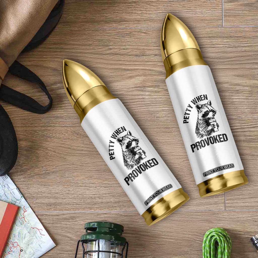 Petty When Provoked Bullet Tumbler Funny Raccoon Meme TS14 Print Your Wear