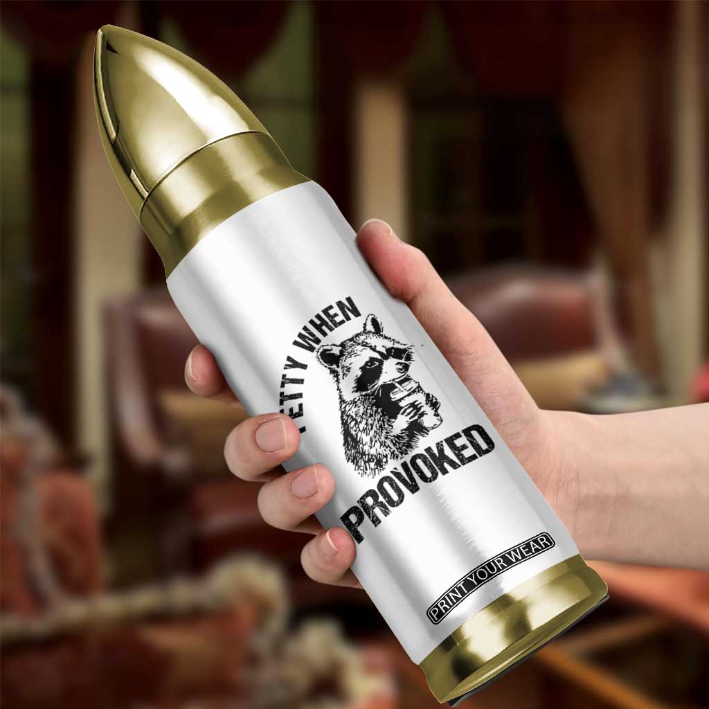 Petty When Provoked Bullet Tumbler Funny Raccoon Meme TS14 Print Your Wear