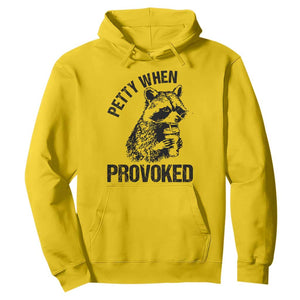 Petty When Provoked Hoodie Funny Raccoon Meme TS14 Daisy Print Your Wear