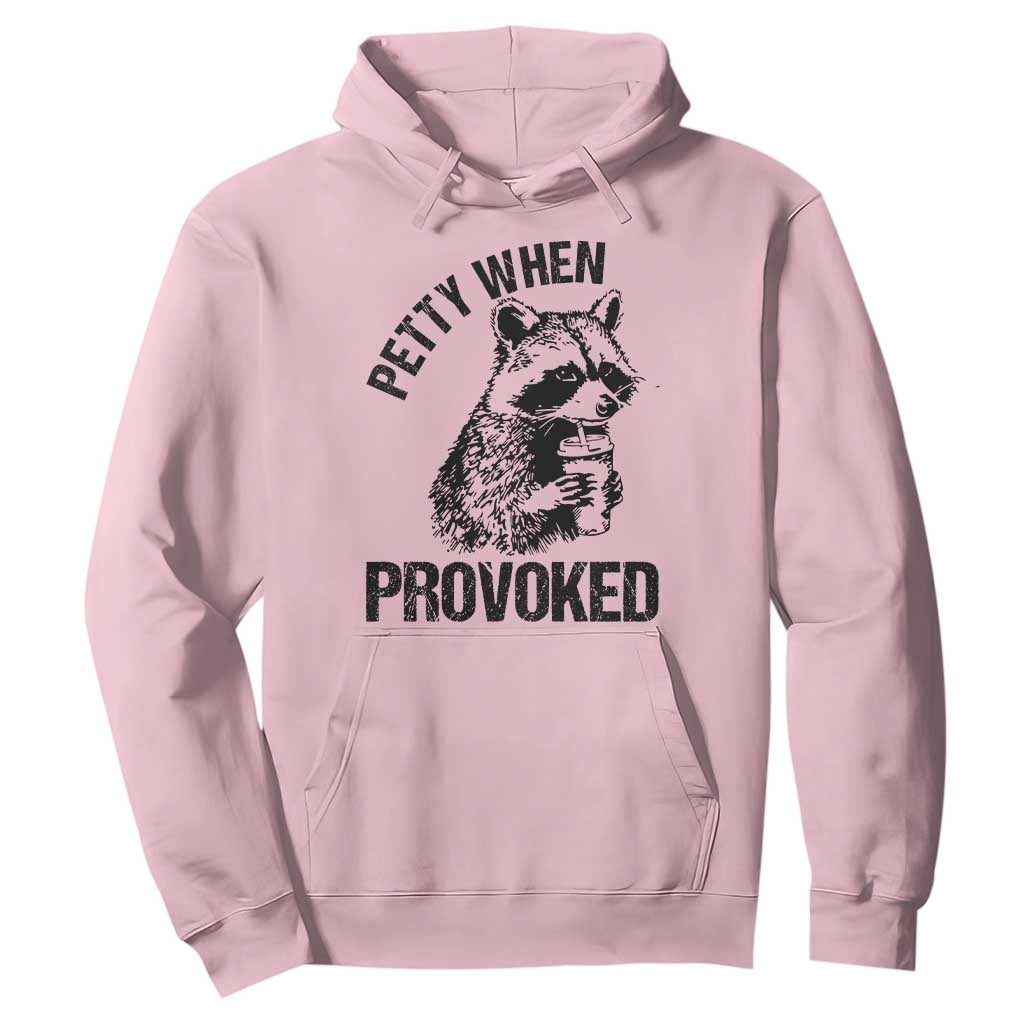 Petty When Provoked Hoodie Funny Raccoon Meme TS14 Light Pink Print Your Wear