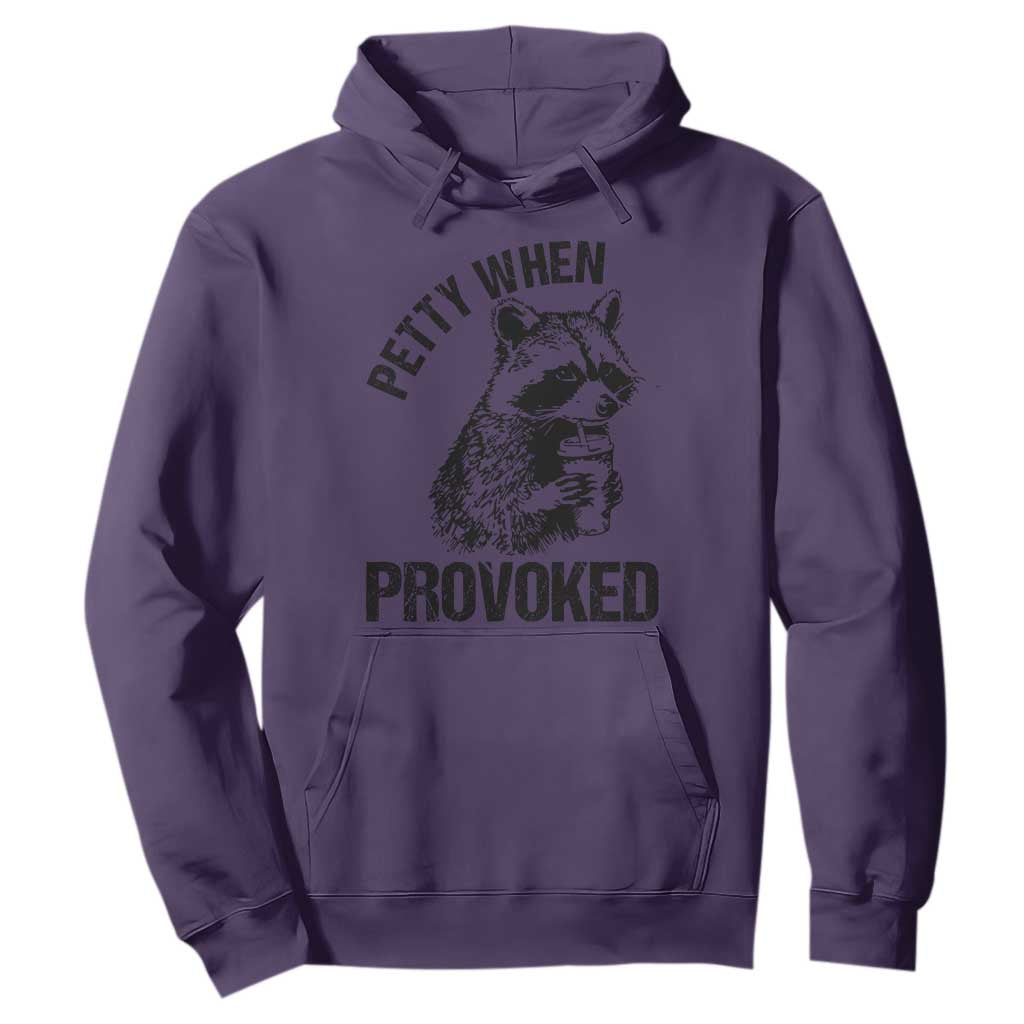 Petty When Provoked Hoodie Funny Raccoon Meme TS14 Purple Print Your Wear