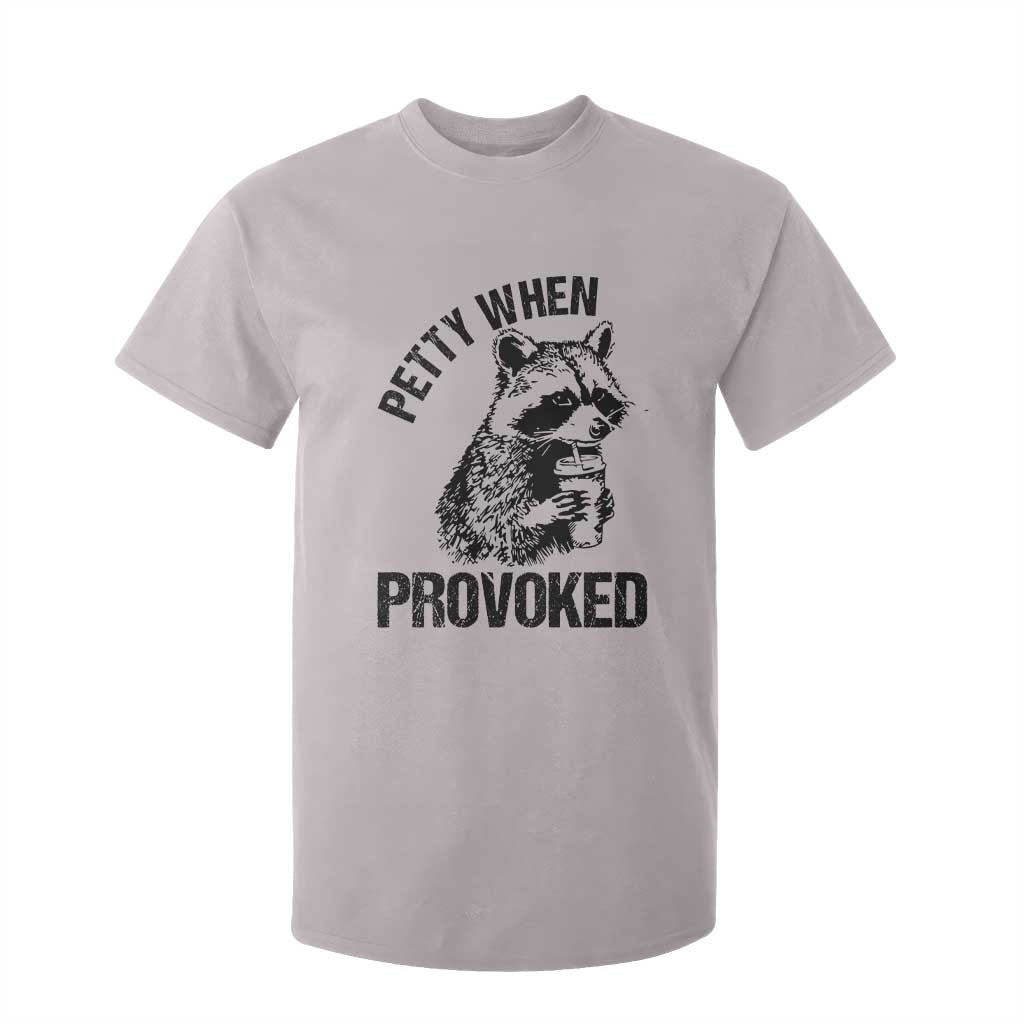 Petty When Provoked T Shirt For Kid Funny Raccoon Meme TS14 Ice Gray Print Your Wear