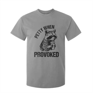 Petty When Provoked T Shirt For Kid Funny Raccoon Meme TS14 Sport Gray Print Your Wear