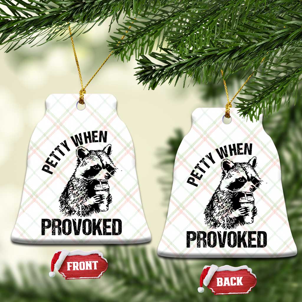 Petty When Provoked Ceramic Ornament Funny Raccoon Meme TS14 Print Your Wear