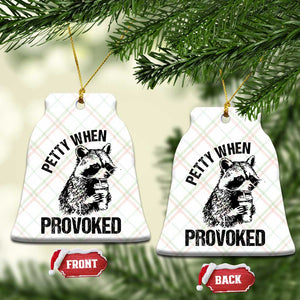 Petty When Provoked Ceramic Ornament Funny Raccoon Meme TS14 Print Your Wear