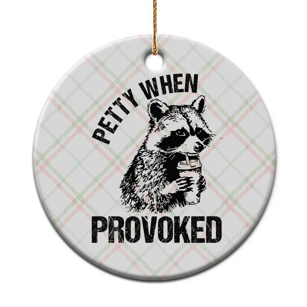 Petty When Provoked Ceramic Ornament Funny Raccoon Meme TS14 1pc Christmas Plaid Print Your Wear