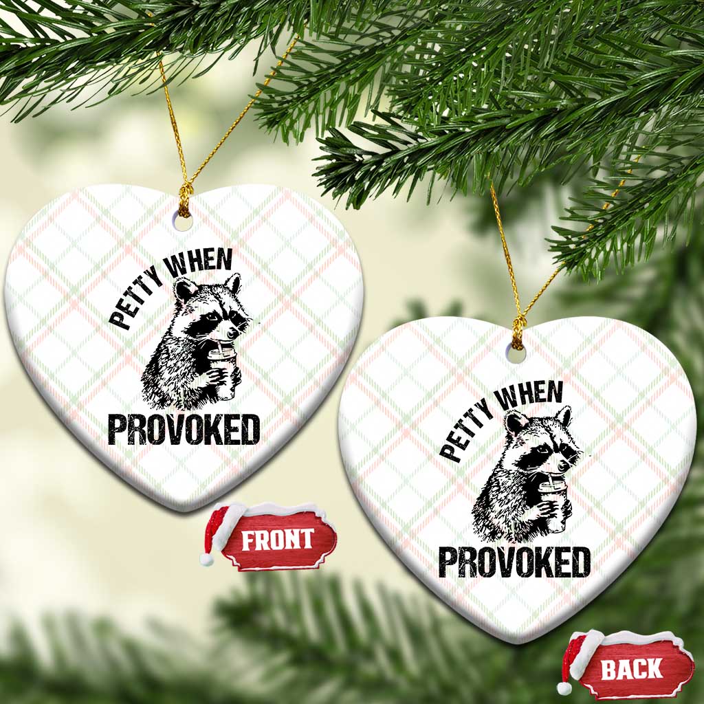 Petty When Provoked Ceramic Ornament Funny Raccoon Meme TS14 Print Your Wear