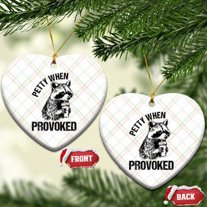 Petty When Provoked Ceramic Ornament Funny Raccoon Meme TS14 Print Your Wear
