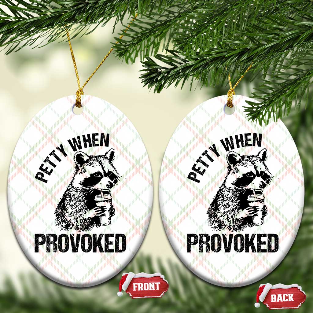 Petty When Provoked Ceramic Ornament Funny Raccoon Meme TS14 Print Your Wear