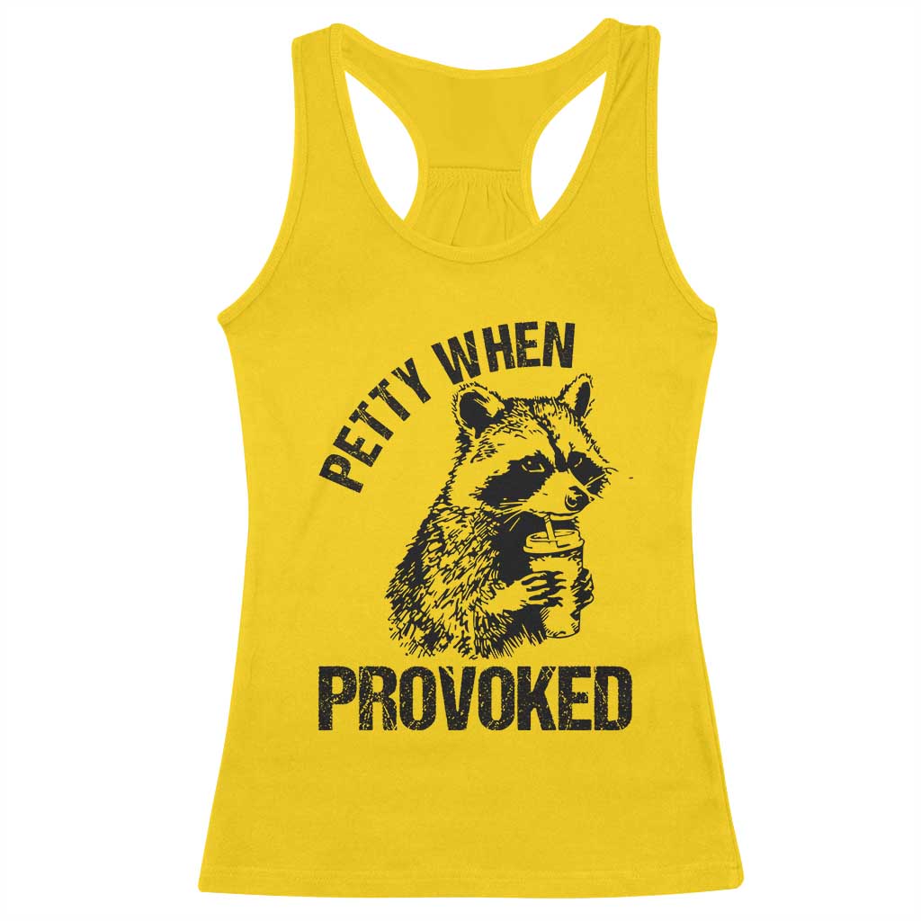 Petty When Provoked Racerback Tank Top Funny Raccoon Meme TS14 Daisy Print Your Wear