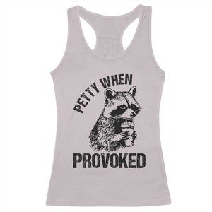 Petty When Provoked Racerback Tank Top Funny Raccoon Meme TS14 Ice Gray Print Your Wear
