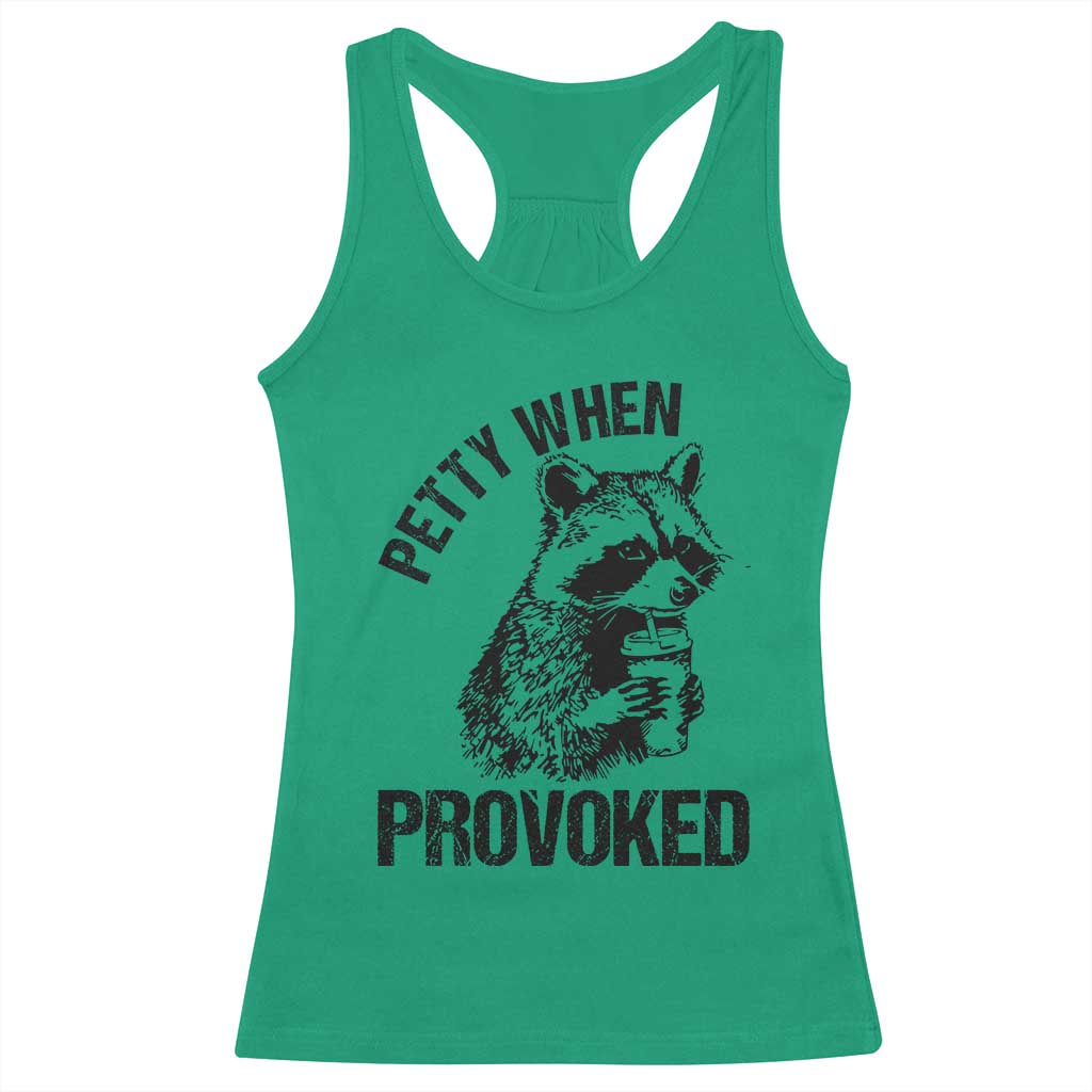 Petty When Provoked Racerback Tank Top Funny Raccoon Meme TS14 Irish Green Print Your Wear