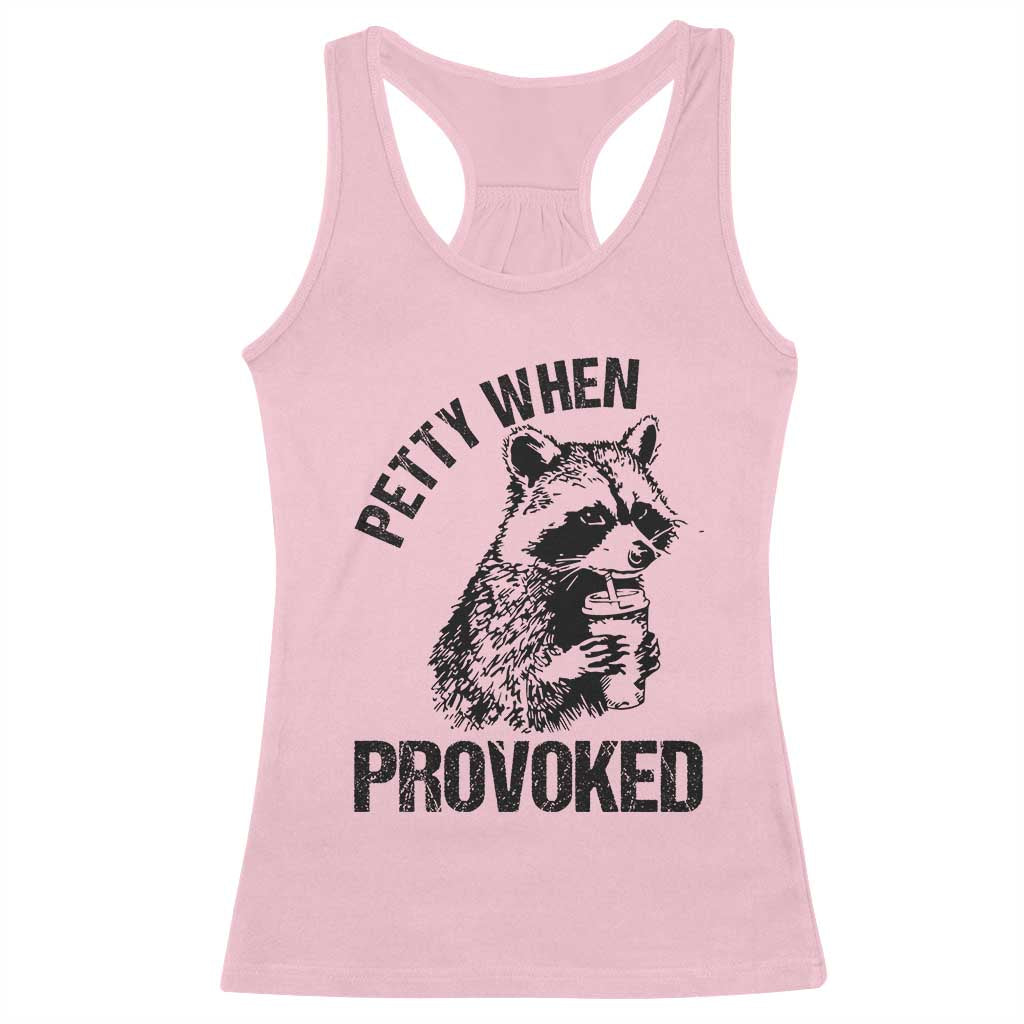 Petty When Provoked Racerback Tank Top Funny Raccoon Meme TS14 Light Pink Print Your Wear