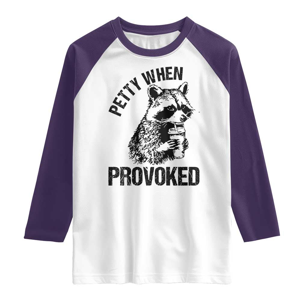 Petty When Provoked Raglan Shirt Funny Raccoon Meme TS14 White Purple Print Your Wear