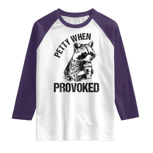 Petty When Provoked Raglan Shirt Funny Raccoon Meme TS14 White Purple Print Your Wear