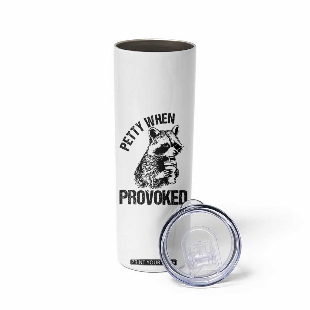 Petty When Provoked Skinny Tumbler Funny Raccoon Meme TS14 Print Your Wear