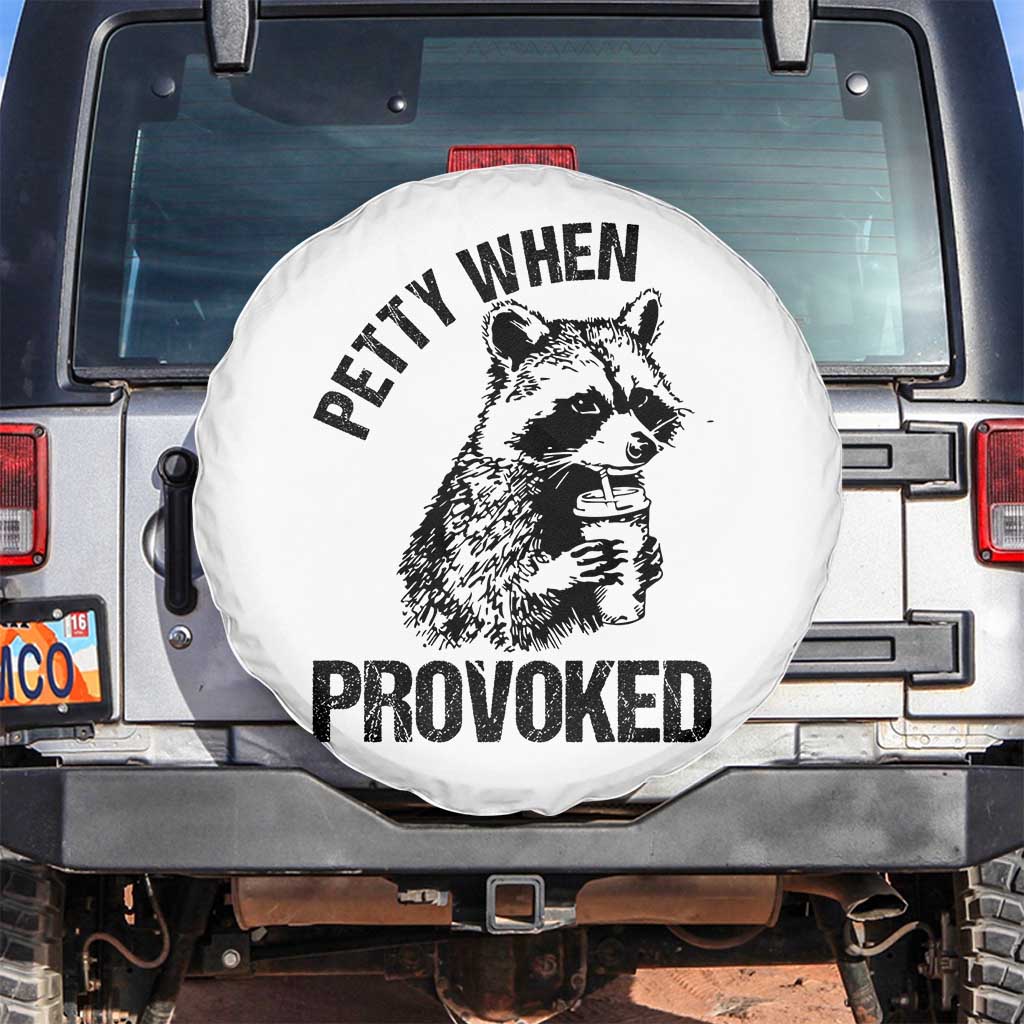 Petty When Provoked Spare Tire Cover Funny Raccoon Meme TS14 No hole White Print Your Wear