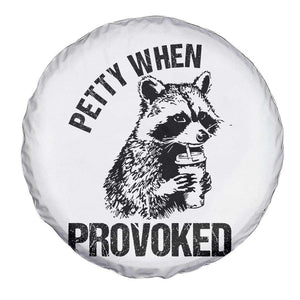 Petty When Provoked Spare Tire Cover Funny Raccoon Meme TS14 Print Your Wear