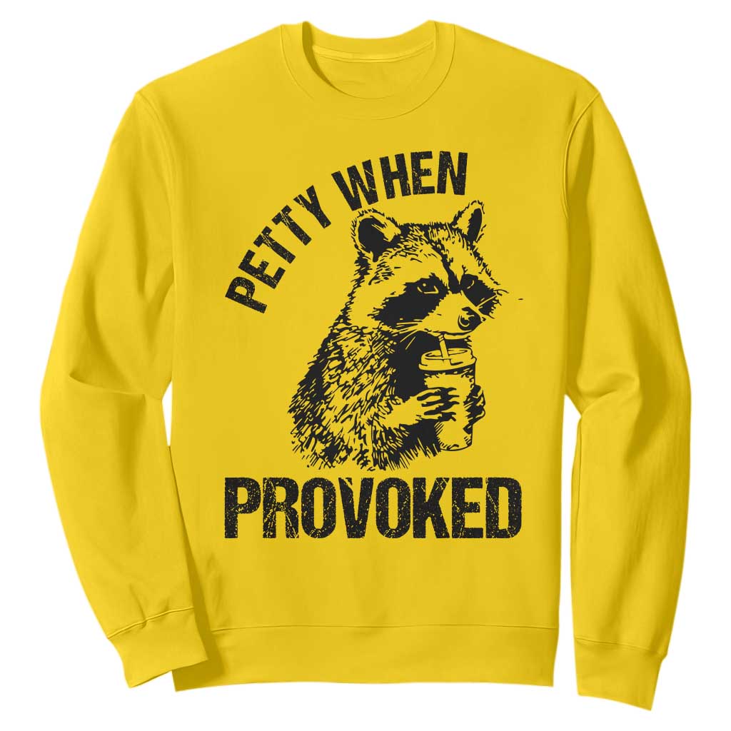 Petty When Provoked Sweatshirt Funny Raccoon Meme TS14 Daisy Print Your Wear