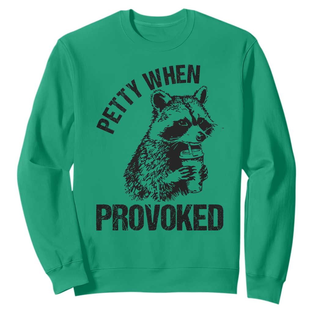 Petty When Provoked Sweatshirt Funny Raccoon Meme TS14 Irish Green Print Your Wear