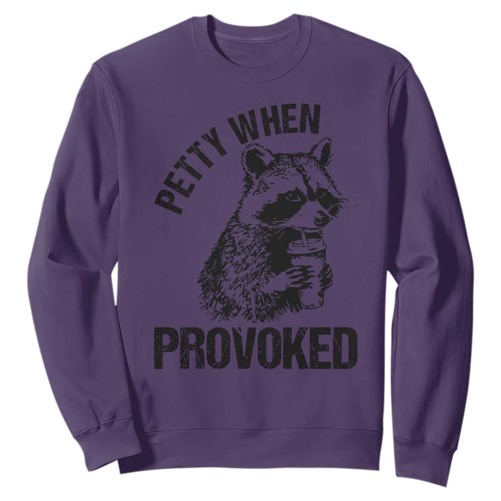 Petty When Provoked Sweatshirt Funny Raccoon Meme TS14 Purple Print Your Wear