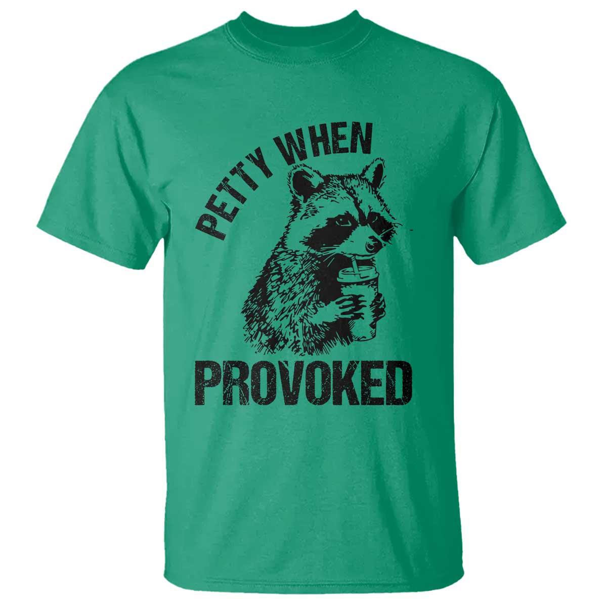 Petty When Provoked T Shirt Funny Raccoon Meme TS14 Irish Green Print Your Wear