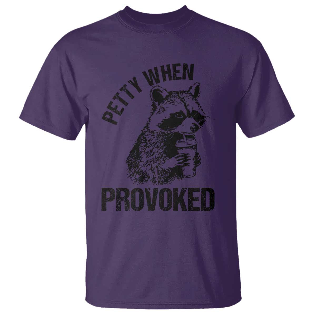 Petty When Provoked T Shirt Funny Raccoon Meme TS14 Purple Print Your Wear