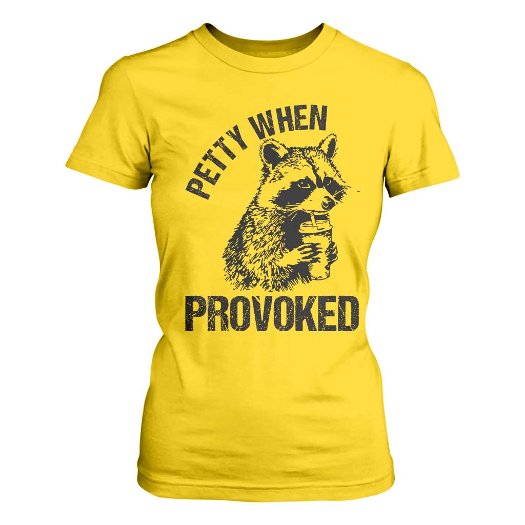 Petty When Provoked T Shirt For Women Funny Raccoon Meme TS14 Daisy Print Your Wear