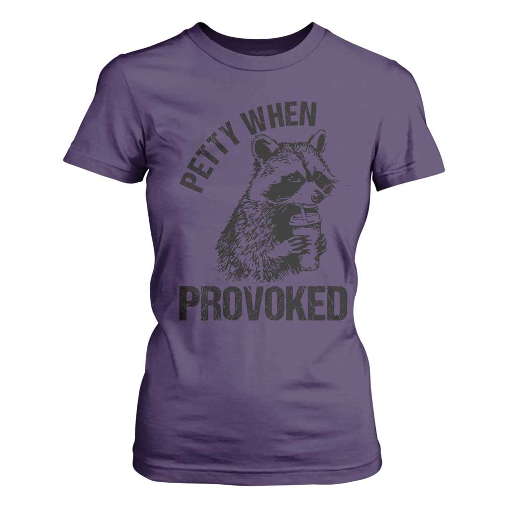 Petty When Provoked T Shirt For Women Funny Raccoon Meme TS14 Purple Print Your Wear