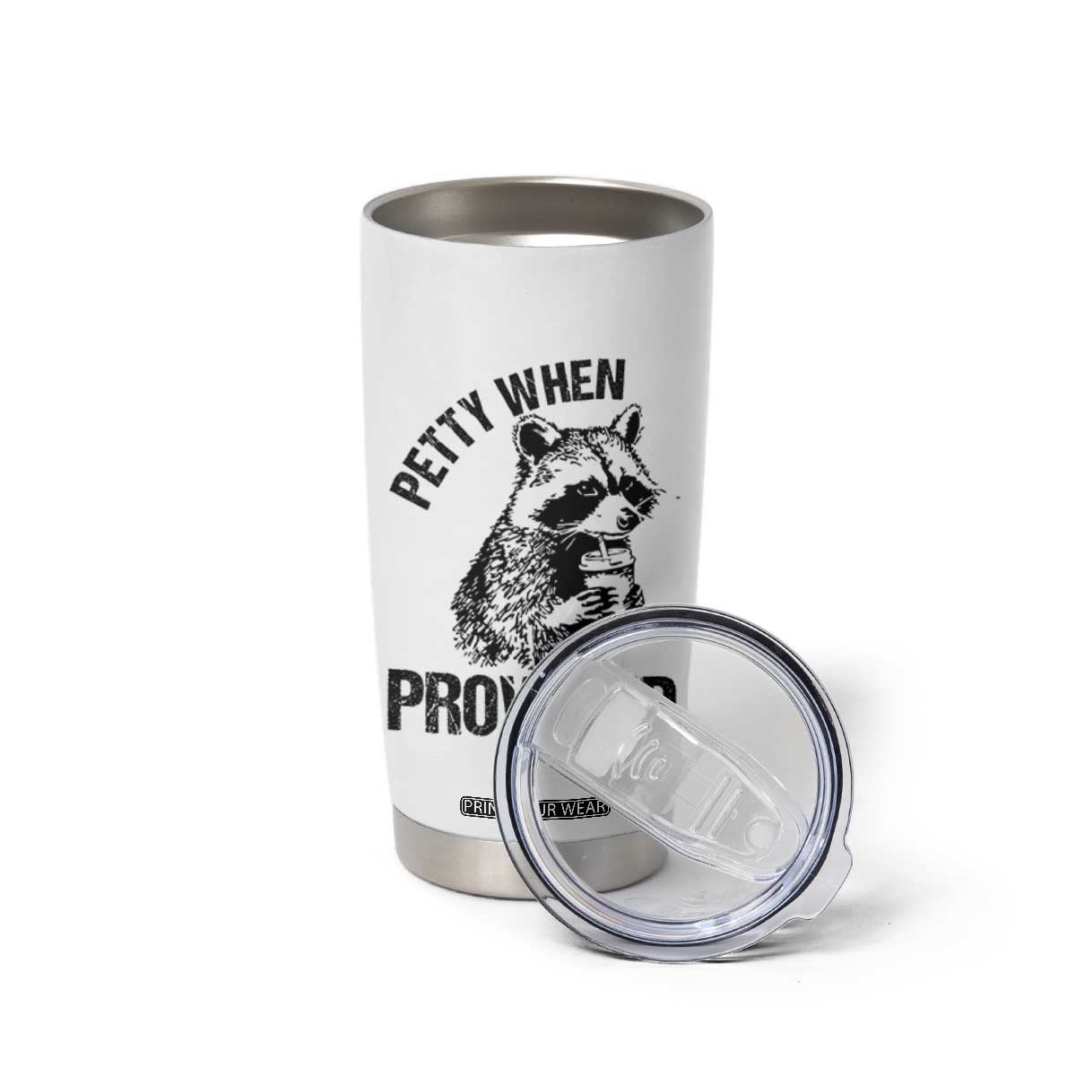 Petty When Provoked Tumbler Cup Funny Raccoon Meme TS14 Print Your Wear