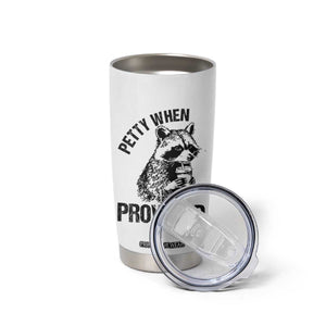Petty When Provoked Tumbler Cup Funny Raccoon Meme TS14 Print Your Wear