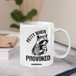 Petty When Provoked Coffee Mug Funny Raccoon Meme TS14 Print Your Wear