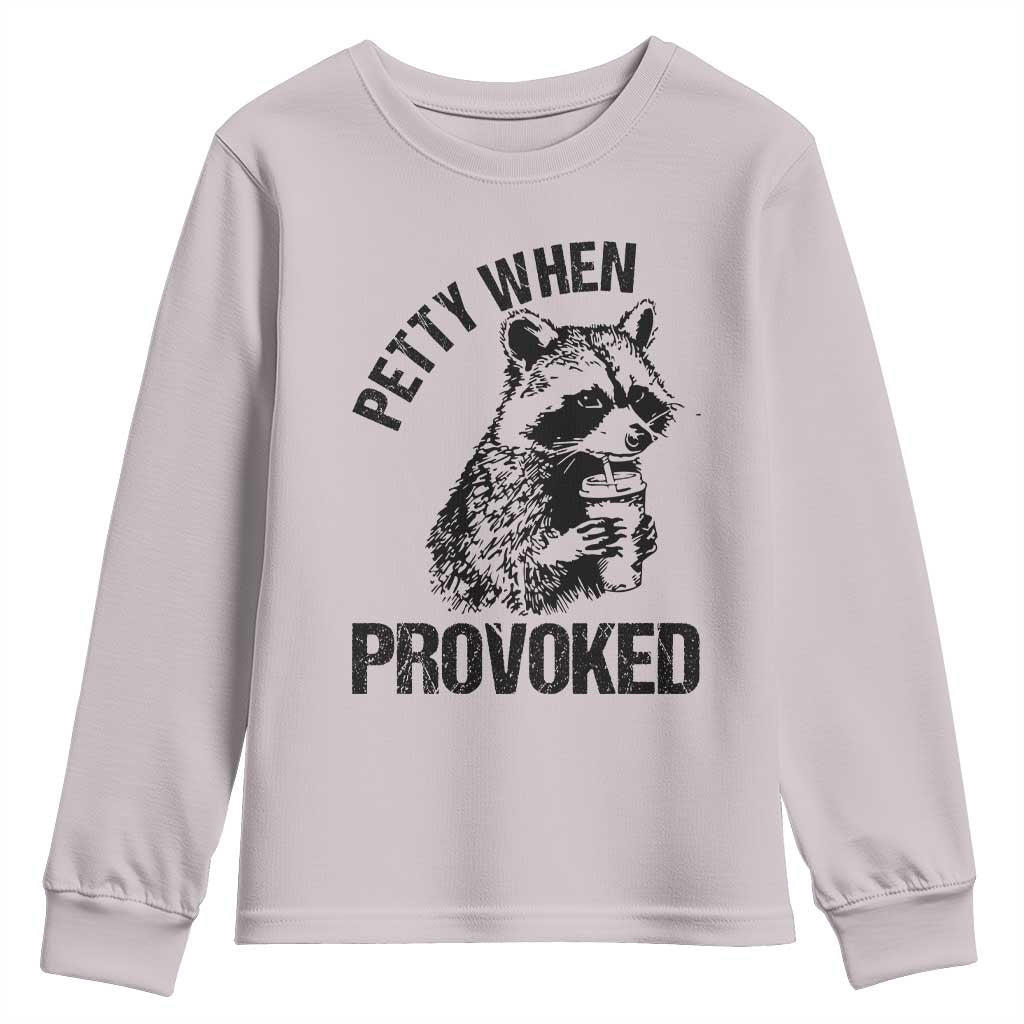 Petty When Provoked Youth Sweatshirt Funny Raccoon Meme TS14 Ice Gray Print Your Wear