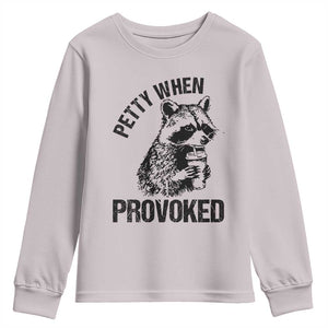 Petty When Provoked Youth Sweatshirt Funny Raccoon Meme TS14 Ice Gray Print Your Wear
