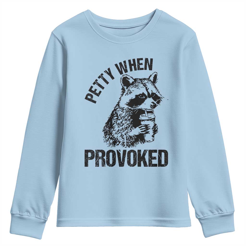Petty When Provoked Youth Sweatshirt Funny Raccoon Meme TS14 Light Blue Print Your Wear