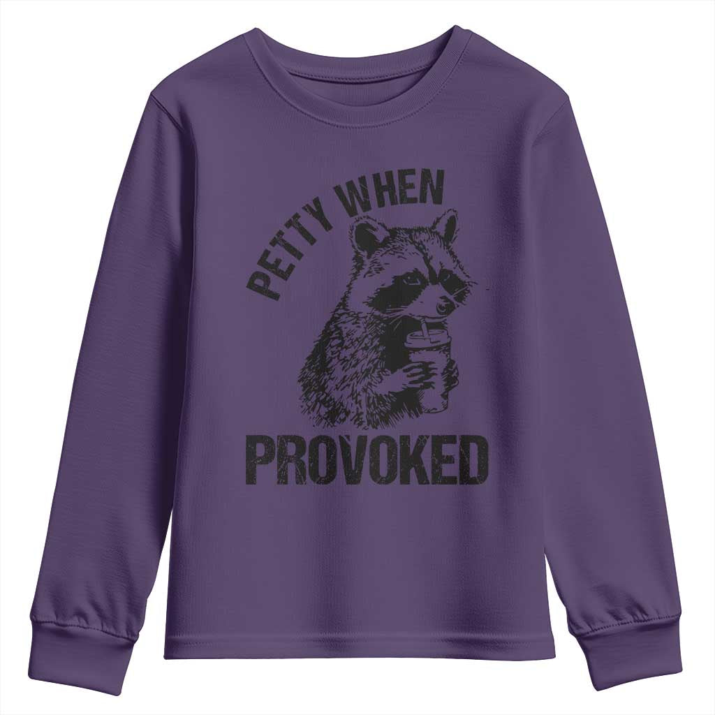 Petty When Provoked Youth Sweatshirt Funny Raccoon Meme TS14 Purple Print Your Wear