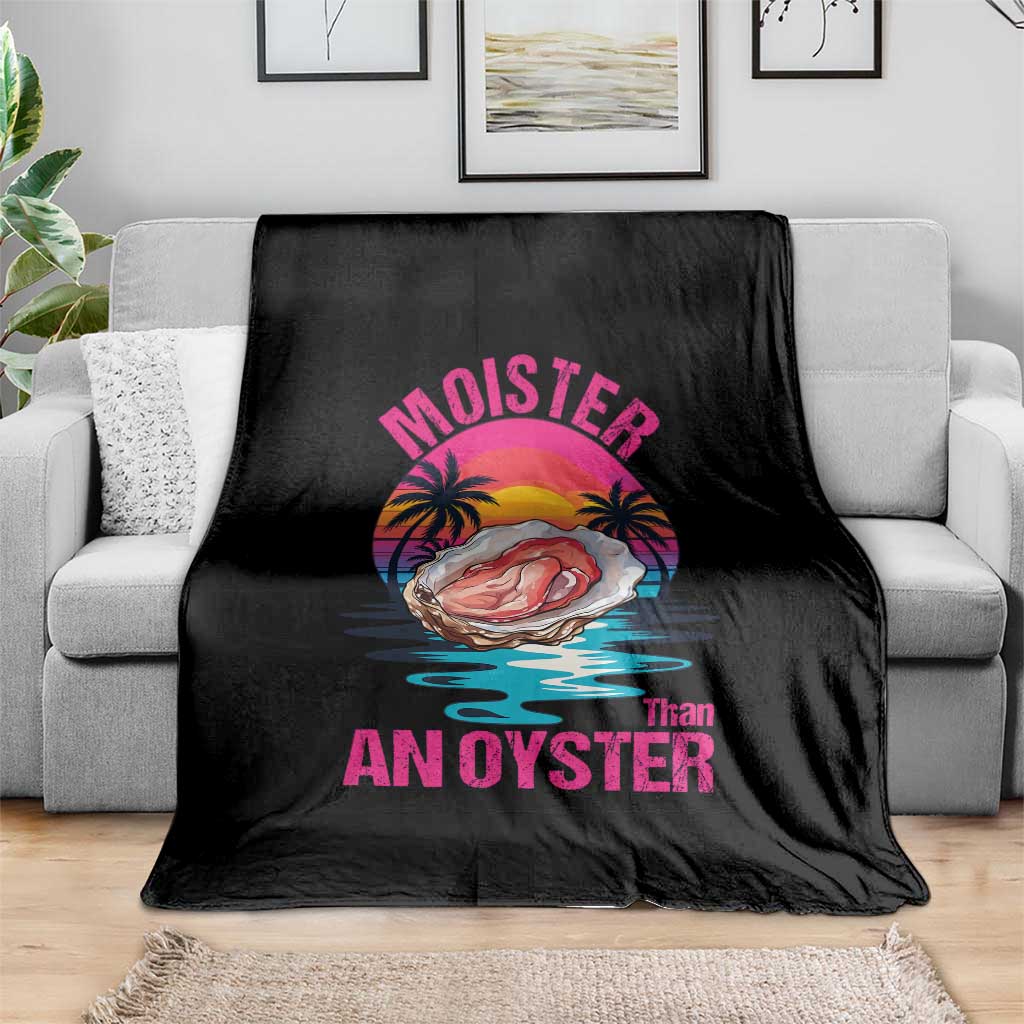 Moister Than An Oyster Throw Blanket Funny Inappropriate Adult Humor Women TS14 Print Your Wear
