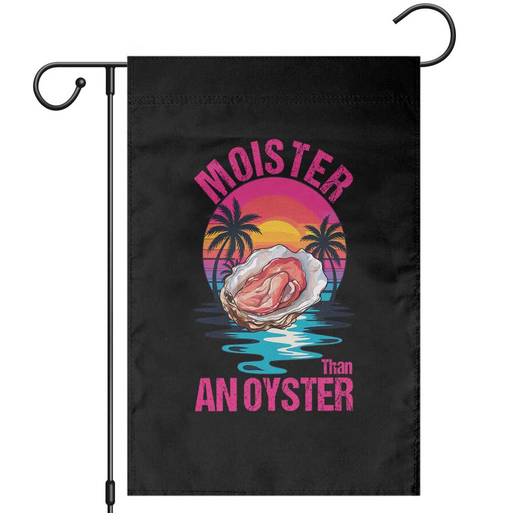 Moister Than An Oyster Garden Flag Funny Inappropriate Adult Humor Women TS14 Black Print Your Wear