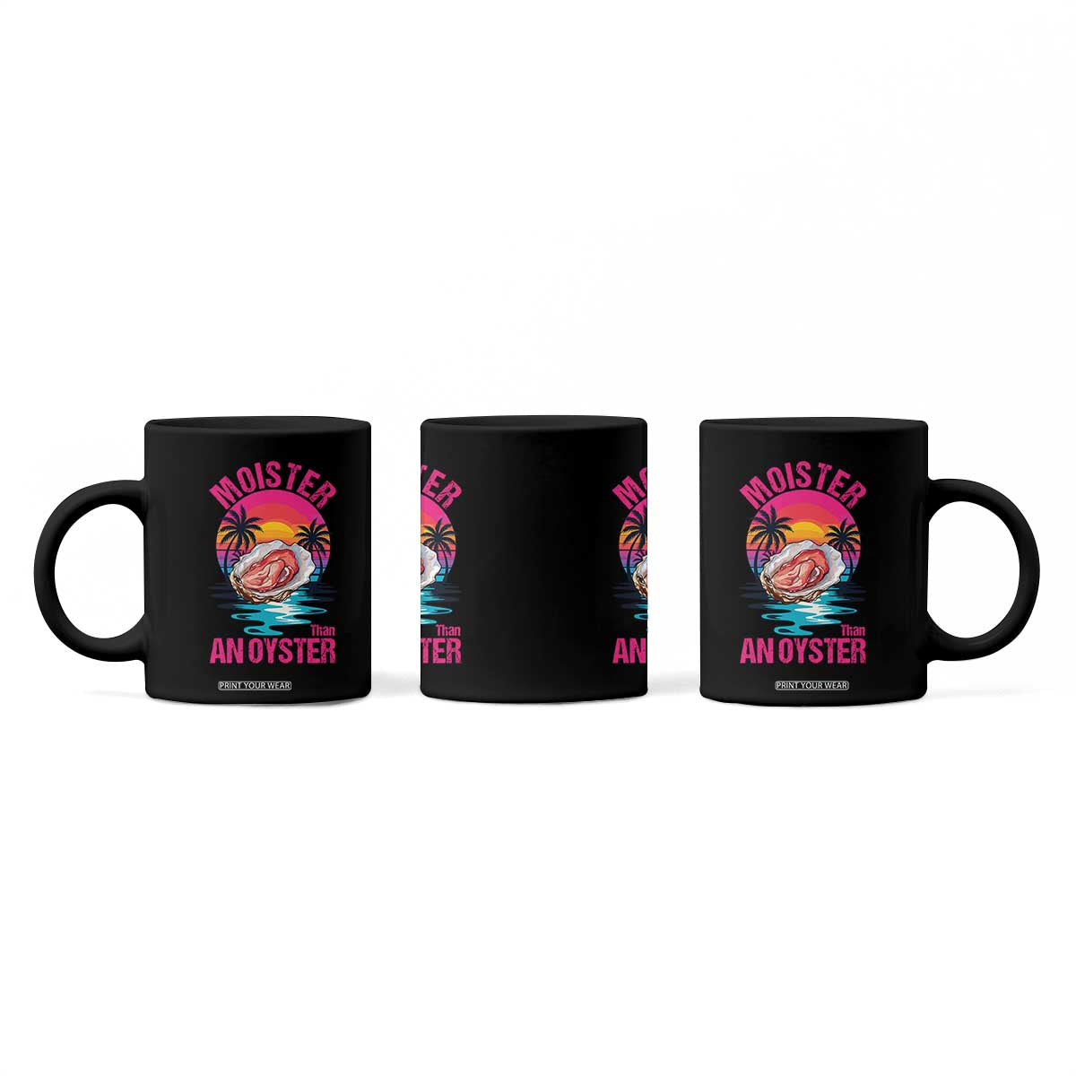 Moister Than An Oyster Coffee Mug Funny Inappropriate Adult Humor Women TS14 Print Your Wear