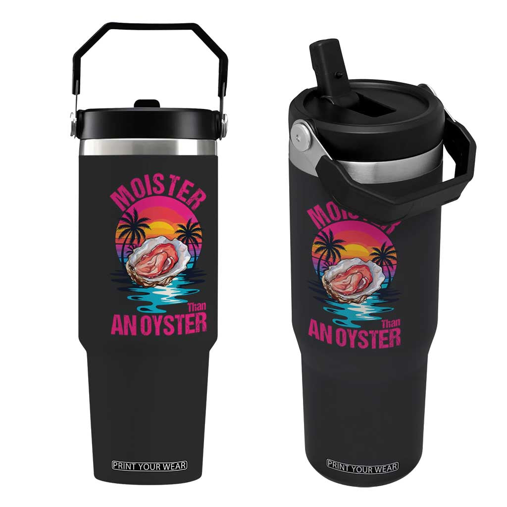 Moister Than An Oyster Flip Straw Tumbler Funny Inappropriate Adult Humor Women TS14 One Size: 30 oz Black Print Your Wear