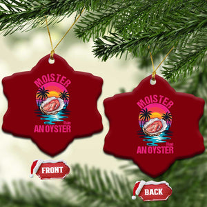 Moister Than An Oyster Ceramic Ornament Funny Inappropriate Adult Humor Women TS14 Print Your Wear