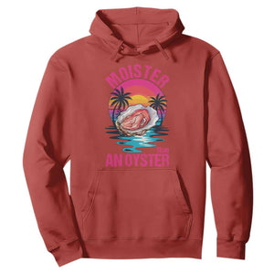 Moister Than An Oyster Hoodie Funny Inappropriate Adult Humor Women TS14 Red Print Your Wear
