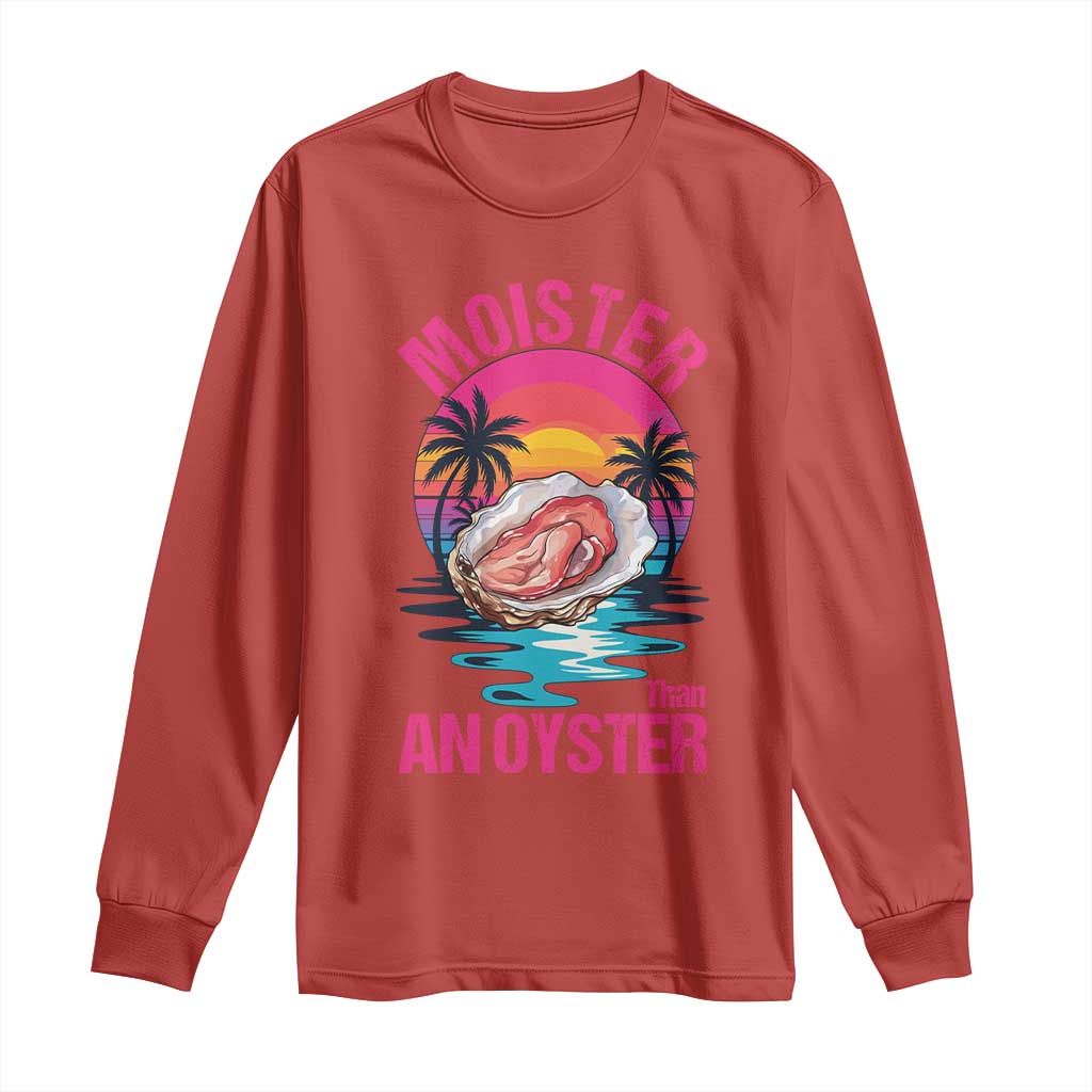 Moister Than An Oyster Long Sleeve Shirt Funny Inappropriate Adult Humor Women TS14 Red Print Your Wear