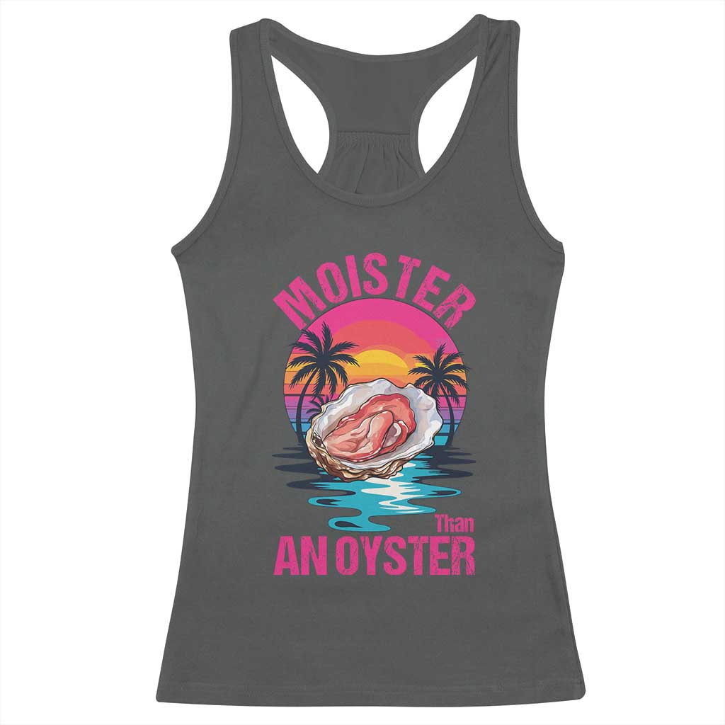 Moister Than An Oyster Racerback Tank Top Funny Inappropriate Adult Humor Women TS14 Dark Heather Print Your Wear