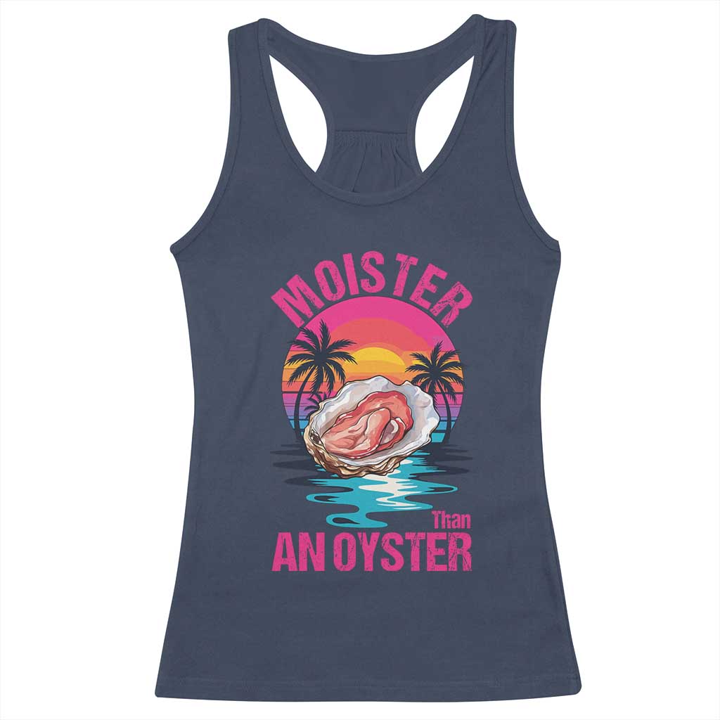 Moister Than An Oyster Racerback Tank Top Funny Inappropriate Adult Humor Women TS14 Navy Print Your Wear