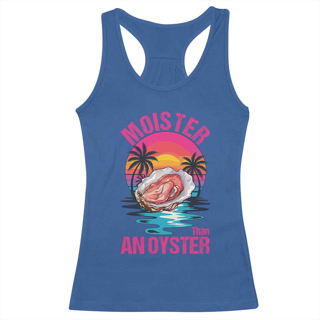 Moister Than An Oyster Racerback Tank Top Funny Inappropriate Adult Humor Women TS14 Royal Blue Print Your Wear