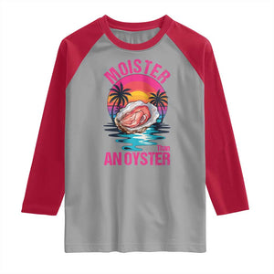Moister Than An Oyster Raglan Shirt Funny Inappropriate Adult Humor Women TS14 Sport Gray Red Print Your Wear