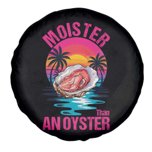 Moister Than An Oyster Spare Tire Cover Funny Inappropriate Adult Humor Women TS14 Print Your Wear
