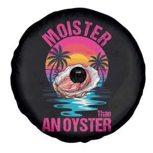 Moister Than An Oyster Spare Tire Cover Funny Inappropriate Adult Humor Women TS14 Print Your Wear