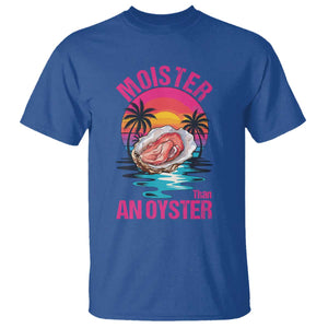 Moister Than An Oyster T Shirt Funny Inappropriate Adult Humor Women TS14 Royal Blue Print Your Wear